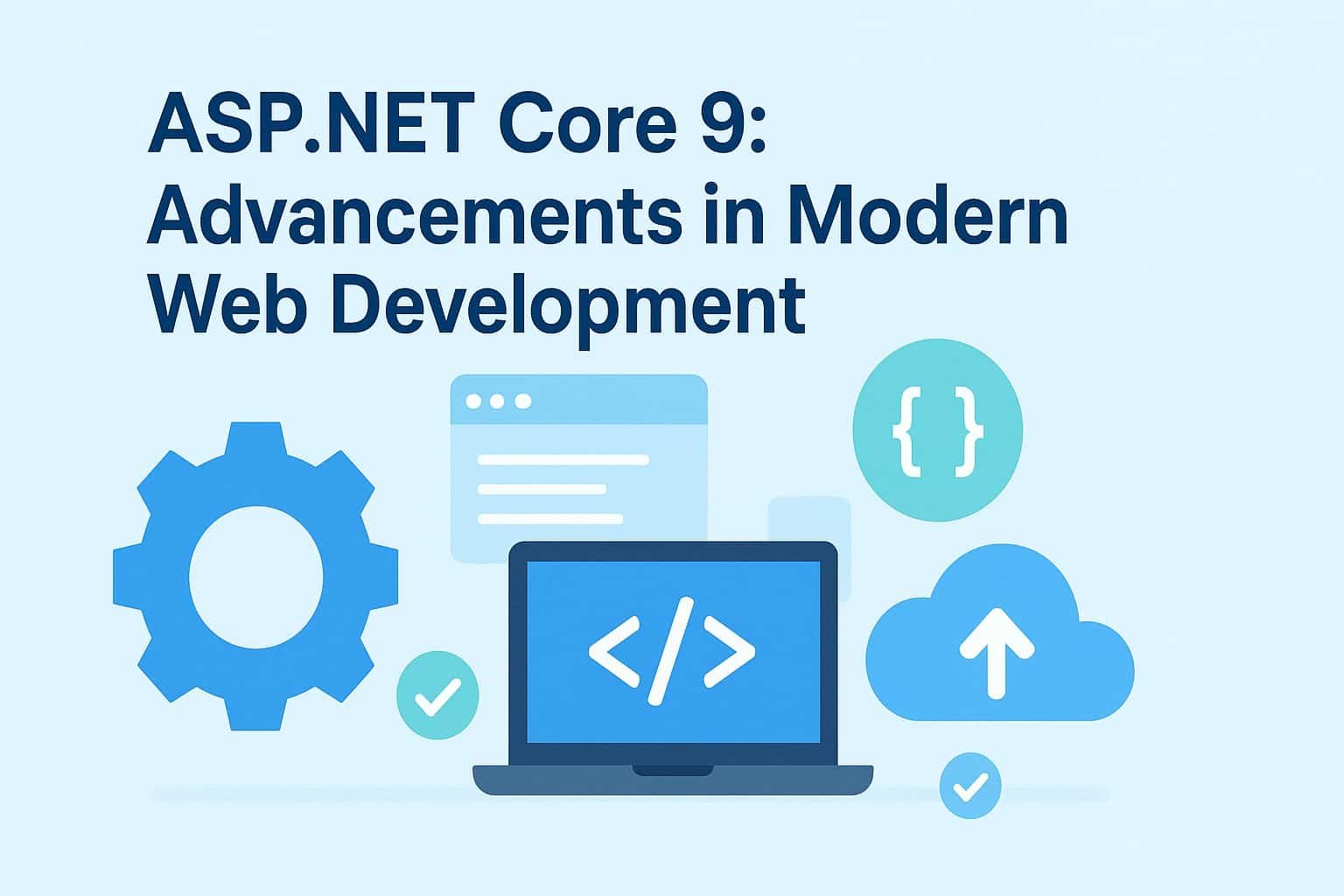 ASP.NET Core 9: Advancements in Modern Web Development